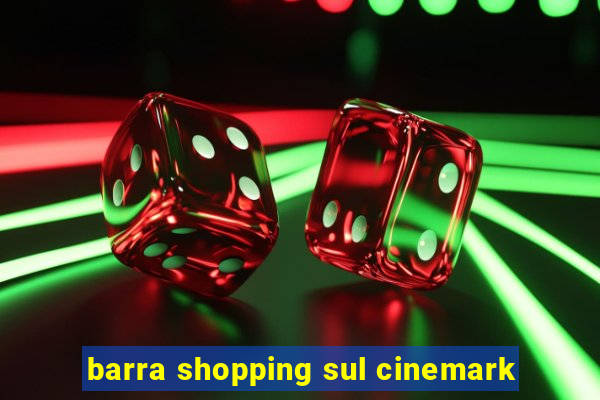 barra shopping sul cinemark